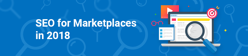 SEO For Marketplaces in 2018 SEO for Marketplaces in 2018